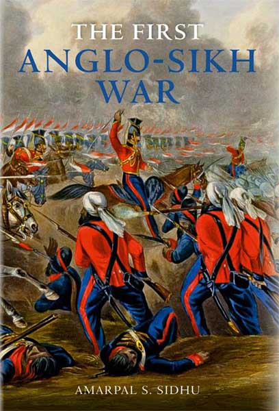 Book Review The First Anglosikh War - Amarpal Singh Sidhu Book Review The First Anglosikh War - Amarpal Singh Sidhu